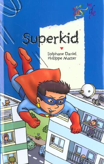 Couverture du livre « Superkid » de Philippe Matter et Stephane Daniel aux éditions Rageot