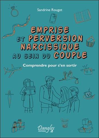 Couverture du livre « Emprise et perversion narcissique au sein du couple : comprendre pour s'en sortir » de Sandrine Rouget aux éditions Dangles