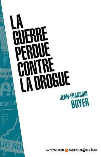 Couverture du livre « La guerre perdue contre la drogue » de Jean-Francois Boyer aux éditions La Decouverte