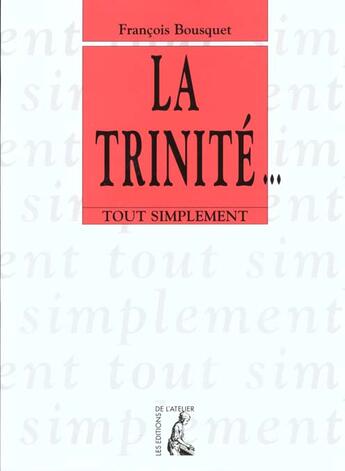 Couverture du livre « Trinite » de Bousquet F aux éditions Editions De L'atelier