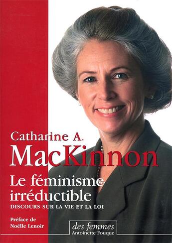 Couverture du livre « Le féminisme irréductible ; discours sur la vie et la loi » de Catharine A. Mckinnon aux éditions Des Femmes