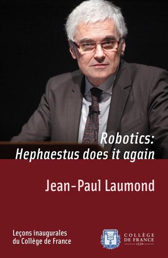 Couverture du livre « Robotics: Hephaestus does it again » de Jean-Paul Laumond aux éditions College De France