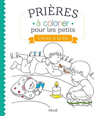 Couverture du livre « Prières à colorier pour les petits ; l'éveil à la foi » de Charlotte Grossetete et Eleonore Della-Malva aux éditions Mame