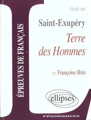 Couverture du livre « Terre des hommes d'Antoine de Saint-Exupéry » de Francoise Brin aux éditions Ellipses