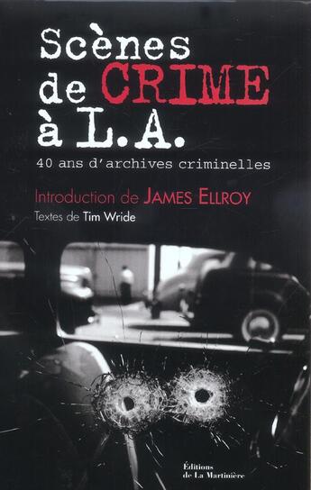 Couverture du livre « Scenes De Crime A L.A. 40 Ans D'Archives Criminelles » de Ellroy/Wride aux éditions La Martiniere