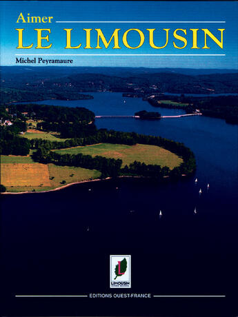 Couverture du livre « Aimer le limousin » de Peyramaure-Magnoux aux éditions Ouest France