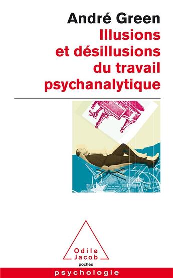 Couverture du livre « Illusions et désillusions du travail analytique » de Andre Green aux éditions Odile Jacob