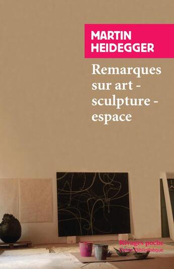 Couverture du livre « Remarques sur art, sculpture, espace » de Martin Heidegger aux éditions Rivages