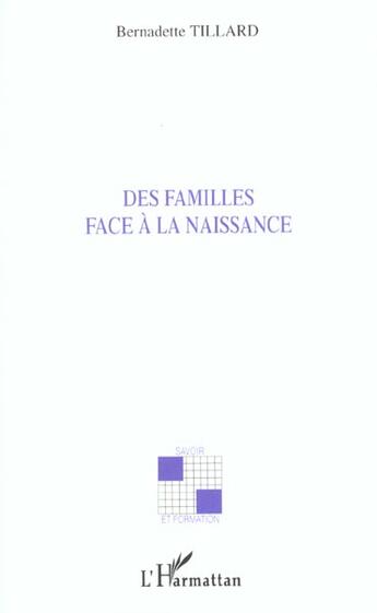 Couverture du livre « DES FAMILLES FACE À LA NAISSANCE » de Bernadette Tillard aux éditions L'harmattan