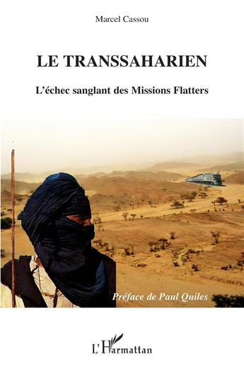 Couverture du livre « Le transsaharien : L'échec sanglant des Missions Flatters » de Marcel Cassou aux éditions L'harmattan