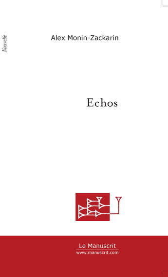 Couverture du livre « Echos » de Alex Monin-Zackarin aux éditions Le Manuscrit