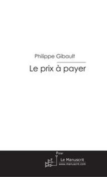 Couverture du livre « Le prix a payer » de Philippe Gibault aux éditions Le Manuscrit