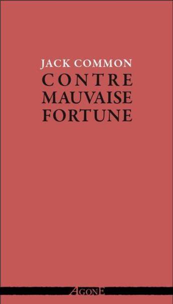 Couverture du livre « Contre mauvaise fortune » de Jack Common aux éditions Agone