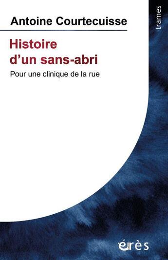 Couverture du livre « Histoire d'un sans-abri » de Antoine Courtecuisse aux éditions Eres