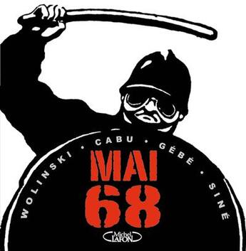 Couverture du livre « Mai 68 » de Reiser et Gebe et Cabu et Sine et Georges Wolinski aux éditions Michel Lafon