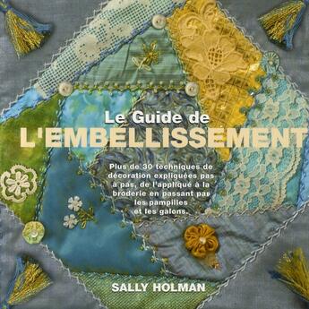 Couverture du livre « Le guide de l'embellissement. plus de 30 techniques de decoration expliquees pas » de Holman Sally aux éditions De Saxe