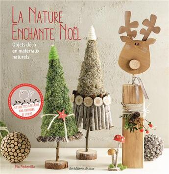 Couverture du livre « La nature enchante Noël ; objets déco en matériaux naturels » de Pia Pedevilla aux éditions De Saxe