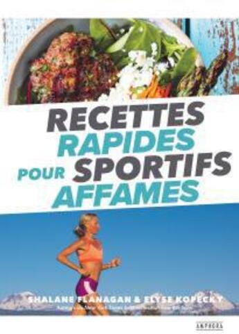 Couverture du livre « Recettes rapides pour sportifs affamés ; les petits plats de la gagnante du marathon de New York » de Shalane Flanagan et Elyse Kopecky aux éditions Amphora