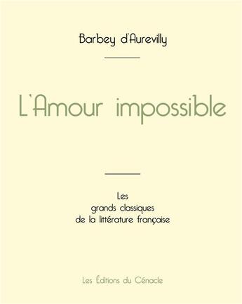 Couverture du livre « L'Amour impossible de Barbey d'Aurevilly (édition grand format) » de Barbey D'Aurevilly J aux éditions Editions Du Cenacle