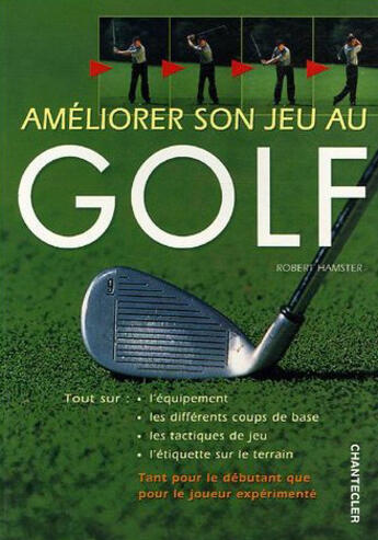 Couverture du livre « Ameliorer Son Jeu Au Golf » de Robert Hamster aux éditions Chantecler