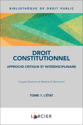 Couverture du livre « Manuel de droit constitutionnel Tome 1 ; l'Etat » de Mathias El Berhoumi et Hugues Dumont aux éditions Larcier