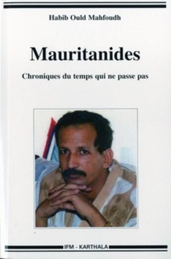 Couverture du livre « Mauritanides - chroniques du temps qui ne passe pas » de Habib Ould Mahfoudh aux éditions Karthala