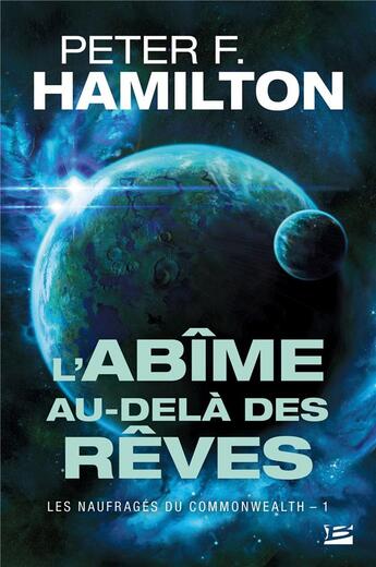 Couverture du livre « Les naufragés du Commonwealth Tome 1 : l'abîme au-delà des rêves » de Peter F. Hamilton aux éditions Bragelonne