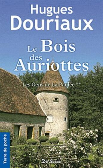 Couverture du livre « Bois des auriottes (le) - les gens de la paulee » de Douriaux H aux éditions De Boree