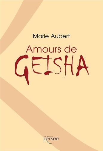 Couverture du livre « Amours de geisha » de Marie Aubert aux éditions Persee