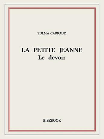 Couverture du livre « La petite Jeanne » de Zulma Carraud aux éditions Bibebook
