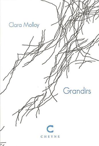 Couverture du livre « Grandirs » de Clara Molloy aux éditions Cheyne