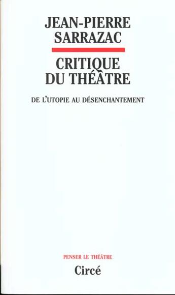 Couverture du livre « Critique du theatre » de Jean-Pierre Sarrazac aux éditions Circe