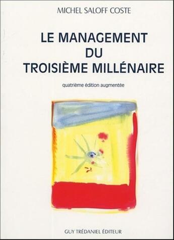 Couverture du livre « Le management du troisième millénaire (4e édition) » de Michel Saloff-Coste aux éditions Guy Trédaniel