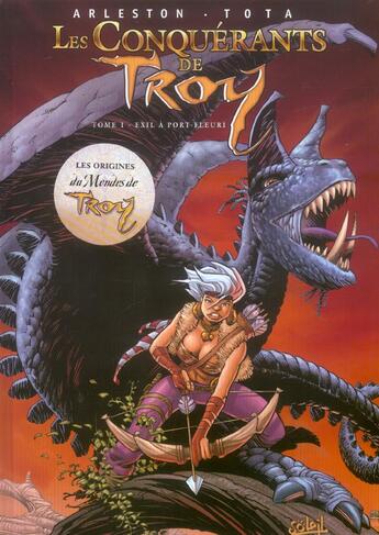 Couverture du livre « Les conquérants de Troy Tome 1 : exil à Port-Fleuri » de Christophe Arleston et Ciro Tota aux éditions Soleil