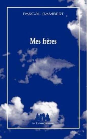 Couverture du livre « Mes frères » de Pascal Rambert aux éditions Solitaires Intempestifs