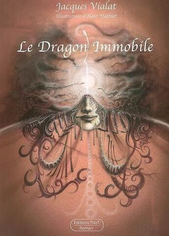 Couverture du livre « Le dragon immobile » de Jacques Vialat aux éditions Editions Thot