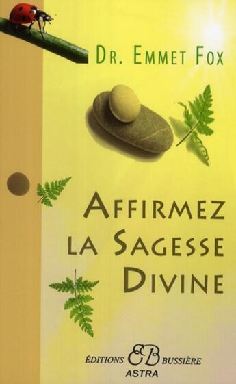 Couverture du livre « Affirmez la sagesse divine » de Fox Dr. Emmet aux éditions Bussiere