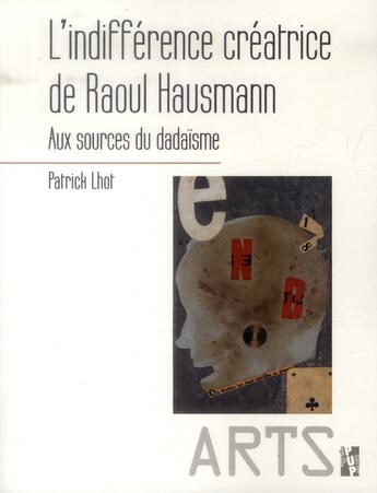 Couverture du livre « Indifference creatice de raoul hausmann » de Patrick Lhot aux éditions Pu De Provence