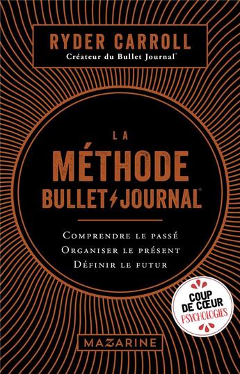 Couverture du livre « La méthode bullet journal ; comprendre le passé, organiser le présent, définir l'avenir » de Ryder Carroll aux éditions Mazarine