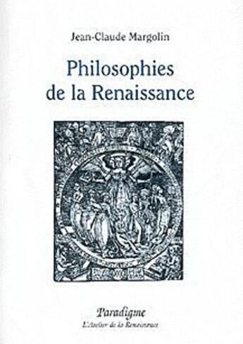 Couverture du livre « Philosophies de la renaissance » de Jean-Claude Margolin aux éditions Paradigme