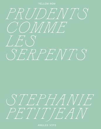 Couverture du livre « Prudents comme les serpents » de Stephanie Petitjean aux éditions Yellow Now