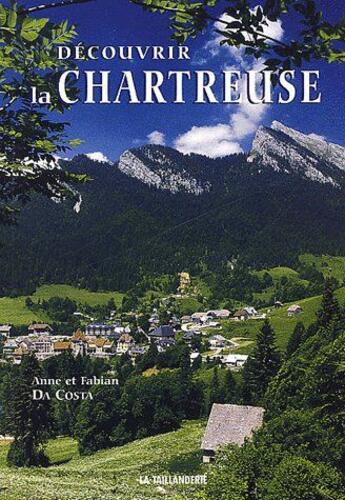 Couverture du livre « Decouvrir La Chartreuse » de A Da Costa et F Da Costa aux éditions La Taillanderie