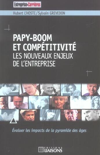 Couverture du livre « Papy-Boom Et Competitivite ; Les Nouveaux Enjeux De L'Entreprise ; Evaluer Les Impacts De La Pyramide Des Ages » de Sylvain Grevedon et Hubert L'Hoste aux éditions Liaisons