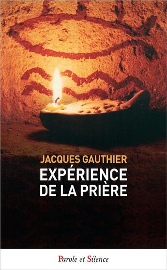 Couverture du livre « Expérience de la prière » de Jacques Gauthier aux éditions Parole Et Silence