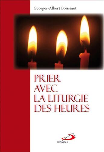 Couverture du livre « Prier avec la liturgie des heures » de Boissinot Ga aux éditions Mediaspaul