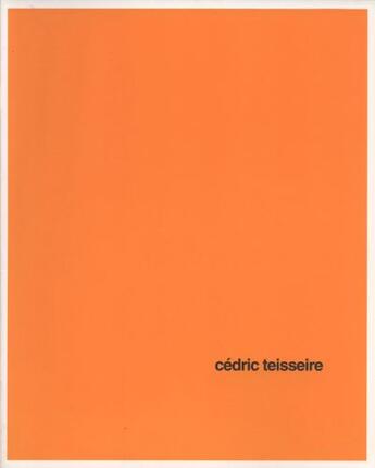 Couverture du livre « Cédric Teisseire » de Odile Biec Morello aux éditions Villa Arson