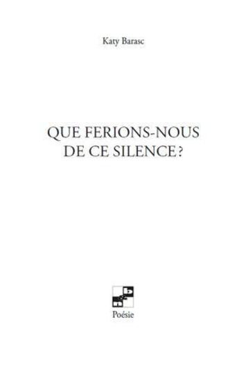 Couverture du livre « Que ferions-nous de ce silence ? » de Katy Barasc aux éditions N Et B Editions