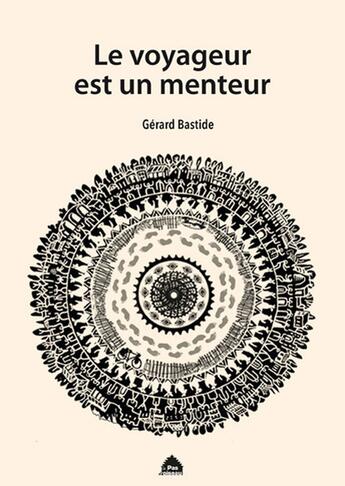 Couverture du livre « Le voyageur est un menteur » de Gerard Bastide aux éditions Le Pas D'oiseau