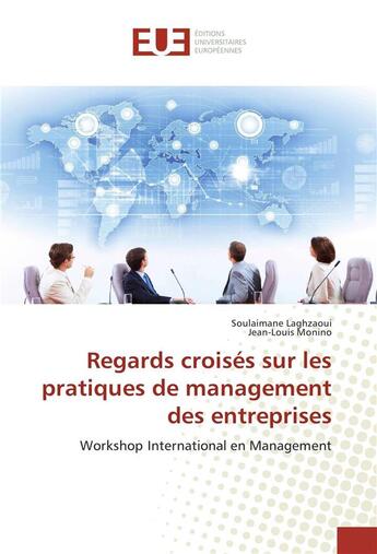 Couverture du livre « Regards croises sur les pratiques de management des entreprises » de Laghzaoui Soulaimane aux éditions Editions Universitaires Europeennes