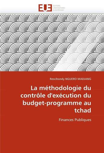 Couverture du livre « La methodologie du controle d'execution du budget-programme au tchad » de Nguero Madjang R. aux éditions Editions Universitaires Europeennes